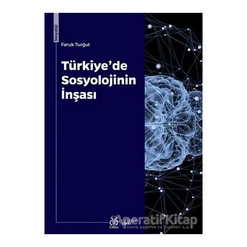 Türkiye’de Sosyolojinin İnşası - Faruk Turğut - DBY Yayınları