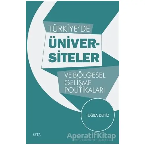 Türkiye’de Üniversiteler ve Bölgesel Gelişme Politikaları - Tuğba Deniz - Seta Yayınları