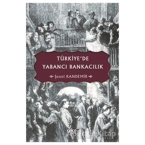 Türkiye’de Yabancı Bankacılık - Şenol Kandemir - Gece Kitaplığı