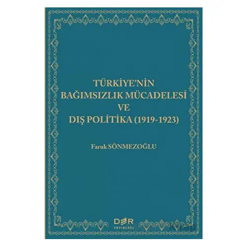 Türkiyenin Bağımsızlık Mücadelesi ve Dış Politika (1919-1923) - Faruk Sönmezoğlu - Der Yayınları