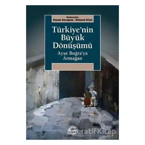 Türkiyenin Büyük Dönüşümü - Mehmet Ertan - İletişim Yayınevi