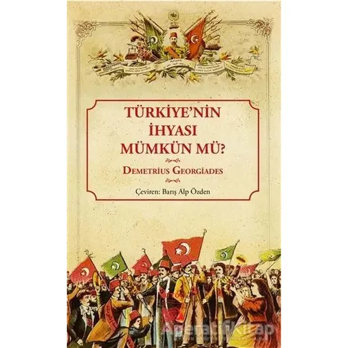 Türkiyenin İhyası Mümkün mü? - Demetrius Georgiades - İstos Yayıncılık