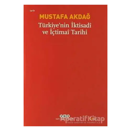 Türkiye’nin İktisadi ve İçtimai Tarihi - Mustafa Akdağ - Yapı Kredi Yayınları