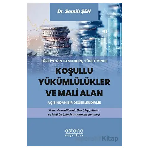 Türkiye’nin Kamu Borç Yönetiminde Koşullu Yükümlülükler ve Mali Alan Açısından Bir Değerlendirme