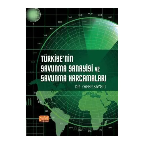 Türkiye’nin Savunma Sanayisi ve Savunma Harcamaları - Zafer Saygılı - Nobel Bilimsel Eserler