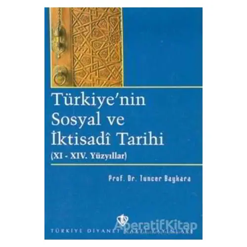 Türkiyenin Sosyal ve İktisadi Tarihi - Tuncer Baykara - Türkiye Diyanet Vakfı Yayınları
