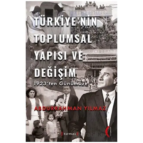 Türkiye’nin Toplumsal Yapısı ve Değişim 1923’ten - Abdurrahman Yılmaz - Kırmızı Yayınları