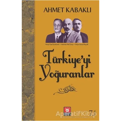 Türkiye’yi Yoğuranlar - Ahmet Kabaklı - Türk Edebiyatı Vakfı Yayınları