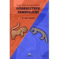 Göbeklitepe Sembolizmi - Ömer Uzunel - Myrina Yayınları