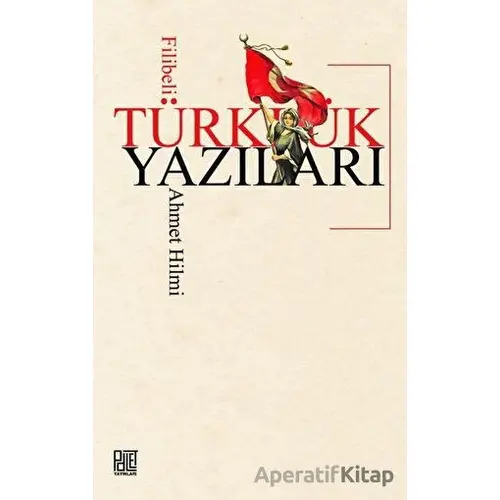 Türklük Yazıları - Filibeli Ahmet Hilmi Efendi - Palet Yayınları