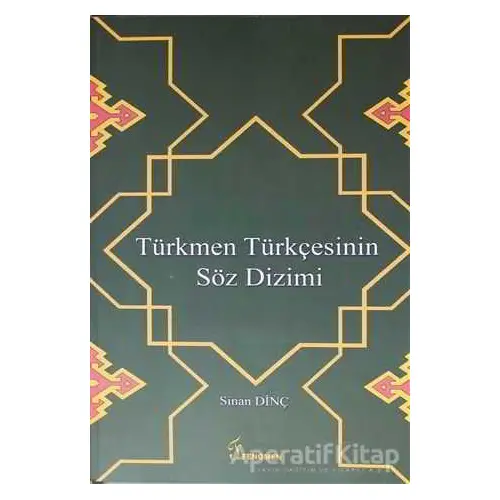 Türkmen Türkçesinin Söz Dizimi - Sinan Dinç - Fenomen Yayıncılık