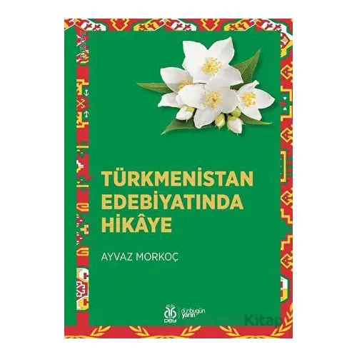 Türkmenistan Edebiyatında Hikaye - Ayvaz Morkoç - DBY Yayınları