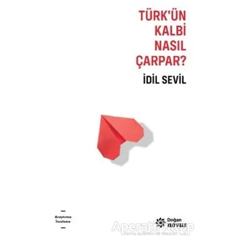 Türk’ün Kalbi Nasıl Çarpar? - İdil Sevil - Doğan Novus