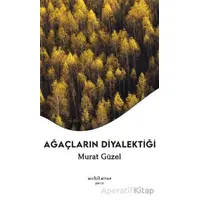 Ağaçların Diyalektiği - Murat Güzel - Muhit Kitap