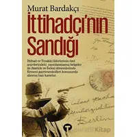 İttihadçı’nın Sandığı - Murat Bardakçı - Turkuvaz Kitap