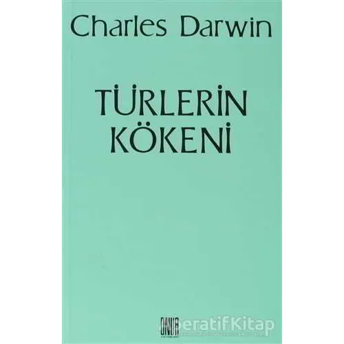 Türlerin Kökeni - Charles Darwin - Onur Yayınları