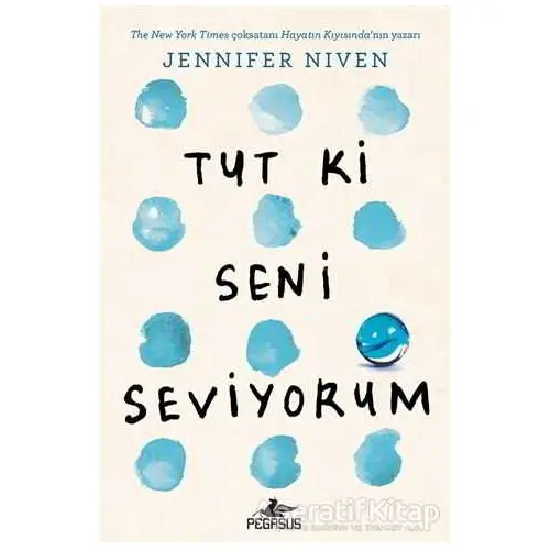 Tut Ki Seni Seviyorum - Jennifer Niven - Pegasus Yayınları