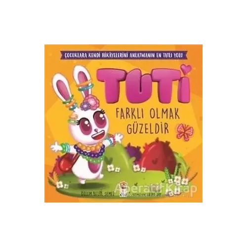 Tuti - Farklı Olmak Güzeldir - Özlem Belül Semiz - Sincap Kitap