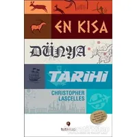 En Kısa Dünya Tarihi - Christopher Lascelles - Tuti Kitap