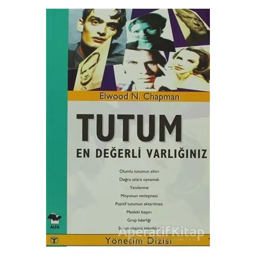 Tutum En Değerli Varlığınız - Elwood N. Chapman - Alfa Yayınları