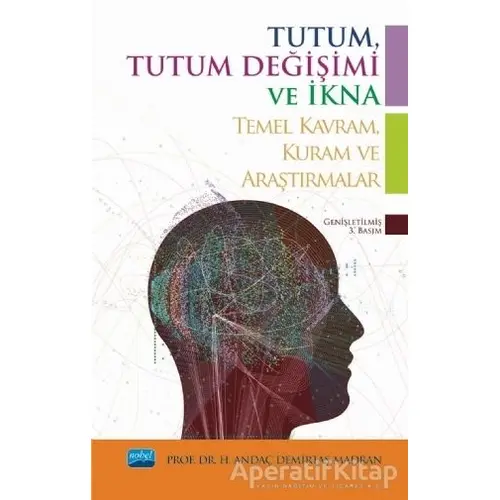 Tutum, Tutum Değişimi ve İkna - H. Andaç Demirtaş Madran - Nobel Akademik Yayıncılık