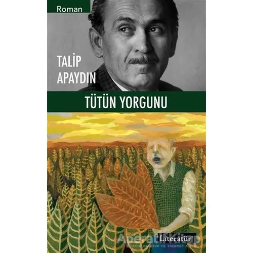 Tütün Yorgunu - Talip Apaydın - Literatür Yayıncılık