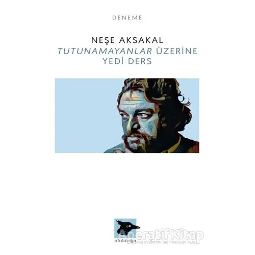 Tutunamayanlar Üzerine Yedi Ders - Neşe Aksakal - Alakarga Sanat Yayınları