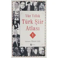 Yüz Yıllık Şiir Atlası 1 - Özcan Ünlü - Birey Yayıncılık