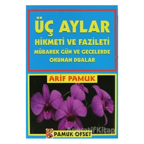 Üç Aylar Hikmeti ve Fazileti (Fihristli) (Üç Aylar-001) - Arif Pamuk - Pamuk Yayıncılık