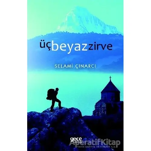 Üç Beyaz Zirve - Selami Çınarcı - Gece Kitaplığı