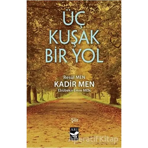 Üç Kuşak Bir Yol - Ebubekir Emre Men - Arı Sanat Yayınevi