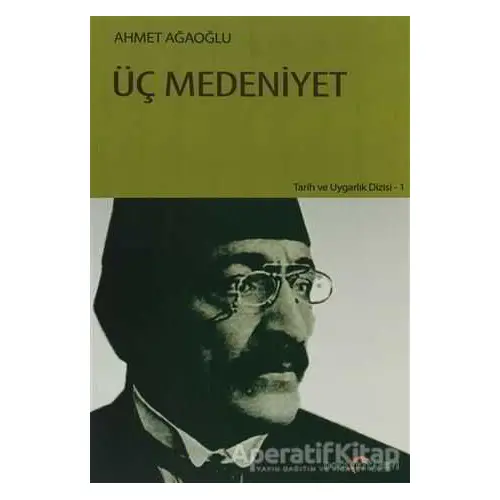 Üç Medeniyet - Ahmet Ağaoğlu - Doğu Kitabevi