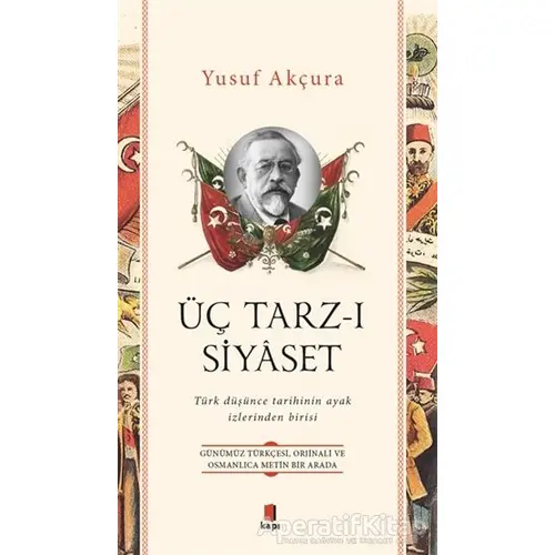 Üç Tarz-ı Siyaset - Yusuf Akçura - Kapı Yayınları