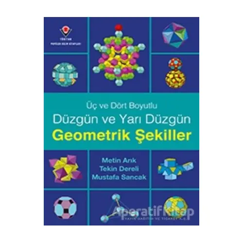 Üç ve Dört Boyutlu Düzgün ve Yarı Düzgün Geometrik Şekiller - Metin Arık - TÜBİTAK Yayınları