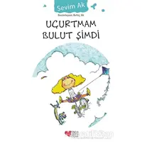 Uçurtmam Bulut Şimdi - Sevim Ak - Can Çocuk Yayınları