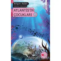 Atlantis’in Çocukları - 1 - Bilgin Adalı - Can Çocuk Yayınları