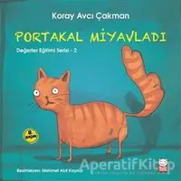 Portakal Miyavladı - Değerler Eğitimi Serisi - 2 - Koray Avcı Çakman - Kırmızı Kedi Çocuk