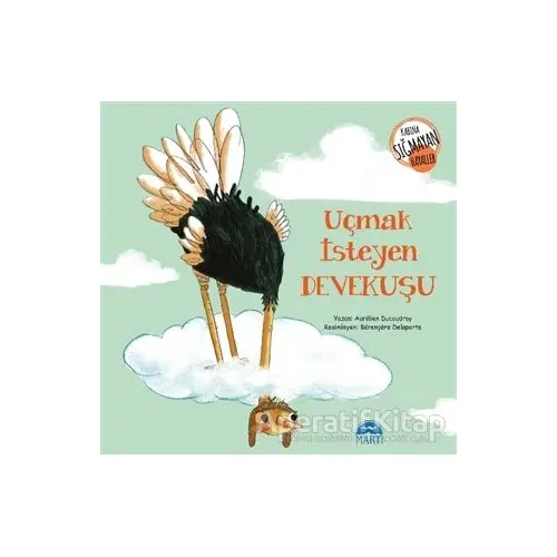 Uçmak İsteyen Devekuşu - Aurelien Ducoudray - Martı Çocuk Yayınları