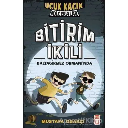 Uçuk Kaçık Maceralar - Bitirim İkili Baltagirmez Ormanında - Mustafa Orakçı - Timaş Çocuk