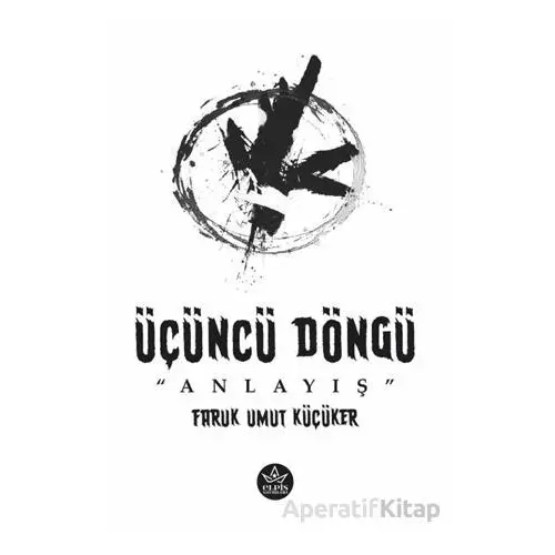 Üçüncü Döngü - Faruk Umut Küçüker - Elpis Yayınları