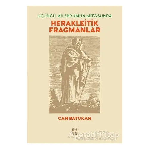 Üçüncü Milenyumun Mitosunda Herakleitik Fragmanlar - Can Batukan - Altıkırkbeş Yayınları