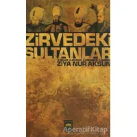 Zirvedeki Sultanlar - Ziya Nur Aksun - Ötüken Neşriyat