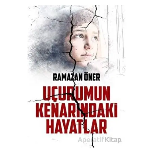 Uçurumun Kenarındaki Hayatlar - Ramazan Öner - Kutup Yıldızı Yayınları