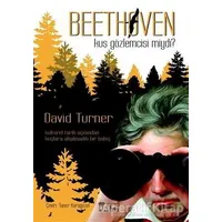 Beethoven Kuş Gözlemcisi Miydi? - David Turner - Alabanda Yayınları