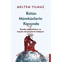 Bütün Mümkünlerin Kıyısında - Meltem Yılmaz - Destek Yayınları