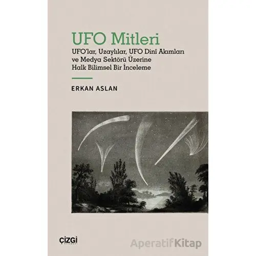 UFO Mitleri - UFOlar, Uzaylılar, UFO Dini Akımları ve Medya Sektörü Üzerine Halk Bilimsel Bir İncele