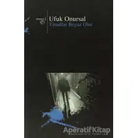 Umutlar Beyaz Olur - Ufuk Onursal - Beyan Yayınları