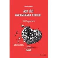 Aşk Bizi Paramparça Edecek - C.K. McDonnell - Sms Yayınları