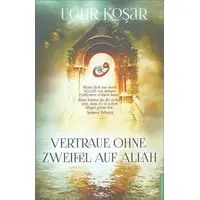 Vertraue Ohne Zweifel Auf Allah - Uğur Koşar - Destek Yayınları