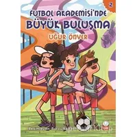 Futbol Akademisinde Büyük Buluşma - Uğur Önver - Kırmızı Kedi Çocuk